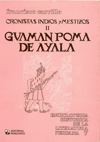 CRONISTAS INDIOS Y MESTIZOS II: GUAMÁN POMA DE AYALA