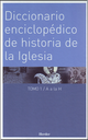 DICCIONARIO ENCICLOPÉDICO DE HISTORIA DE LA IGLESIA (2 tomos)