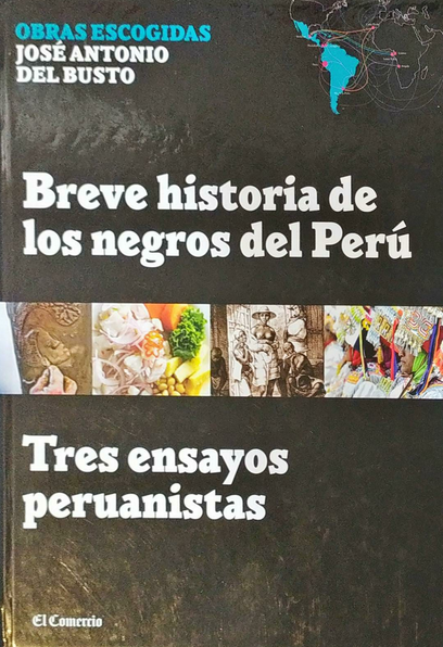 BREVE HISTORIA DE LOS NEGROS DEL PERÚ: TRES ENSAYOS PERUANISTAS