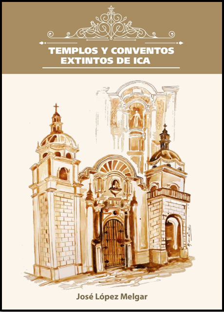 TEMPLOS Y CONVENTOS EXTINTOS DE ICA