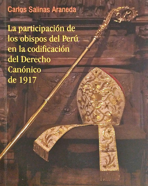 LA PARTICIPACIÓN DE LOS OBISPOS DEL PERÚ EN LA CODIFICACIÓN DEL DERECHO CANÓNICO DE 1917