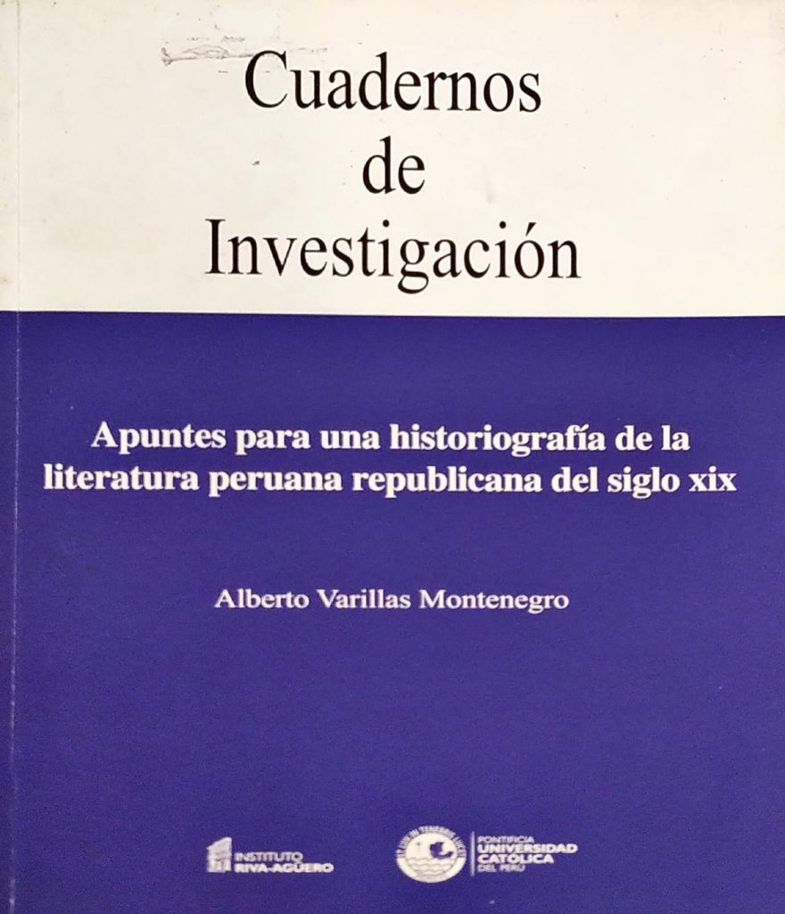 APUNTES PARA UNA HISTORIOGRAFÍA DE LA LITERATURA PERUANA REPUBLICANA DEL SIGLO XIX