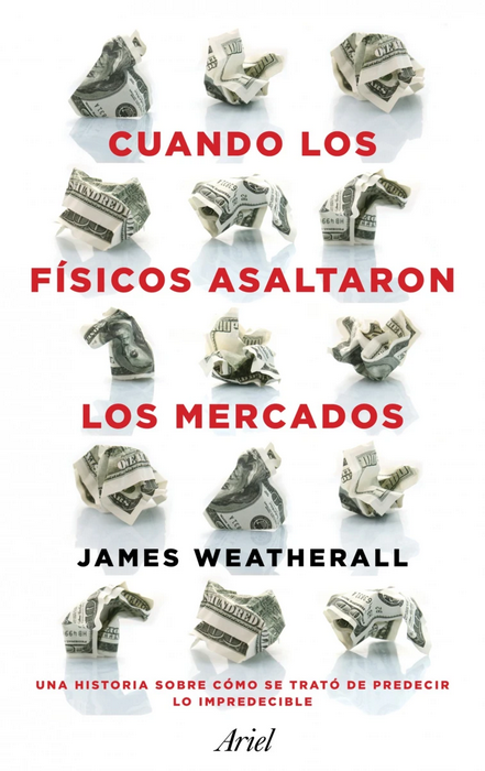 CUANDO LOS FÍSICOS ASALTARON LOS MERCADOS