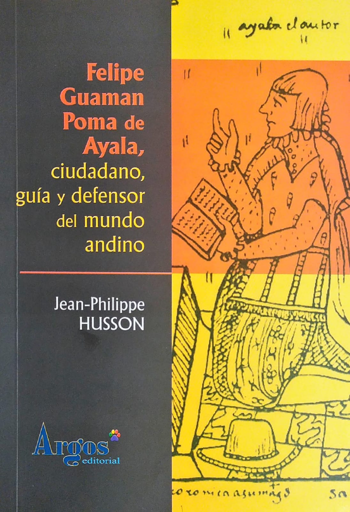 FELIPE GUAMÁN POMA DE AYALA, CIUDADANO GUÍA Y DEFENSOR DEL MUNDO ANDINO