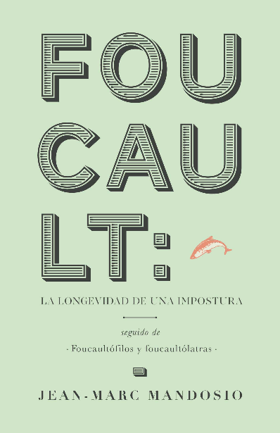 FOUCAULT: la longevidad de una impostura