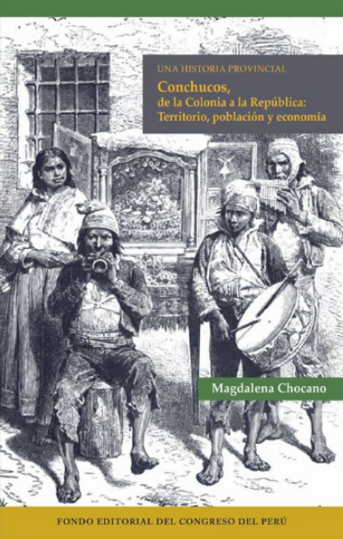 CONCHUCOS, DE LA COLONIA A LA REPÚBLICA: TERRITORIO, POBLACIÓN Y ECONOMÍA