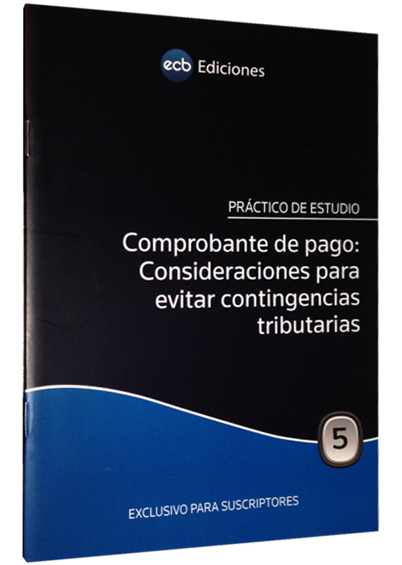 COMPROBANTE DE PAGO: CONSIDERACIONES PARA EVITAR CONTINGENCIAS TRIBUTARIAS