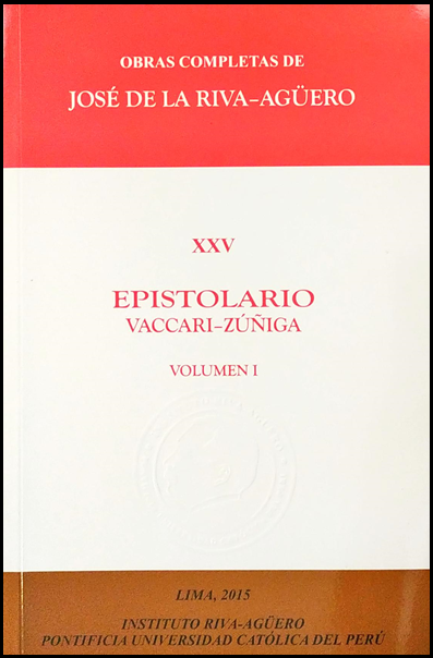 OBRAS COMPLETAS DE JOSÉ DE LA RIVA-AGÜERO XXV: EPISTOLARIO VACCARI-ZÚÑIGA (Vol. I)