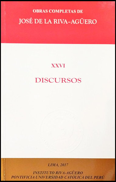 OBRAS COMPLETAS DE JOSÉ DE LA RIVA-AGÜERO XXVI: DISCURSOS