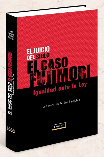 EL JUICIO DEL SIGLO: EL CASO FUJIMORI