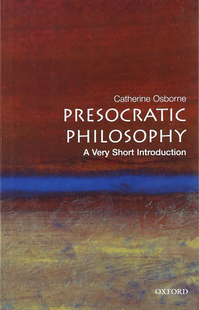 PRESOCRATIC PHILOSOPHY: A very short introduction