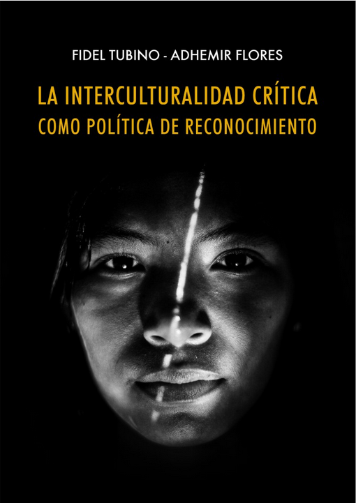 LA INTERCULTURALIDAD CRÍTICA COMO POLÍTICA DE RECONOCIMIENTO
