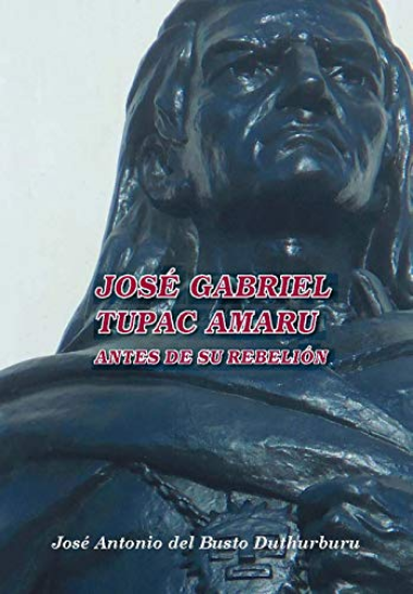 JOSÉ GABRIEL TUPAC AMARU ANTES DE SU REBELIÓN