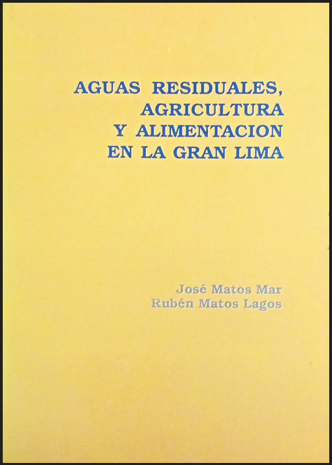 AGUAS RESIDUALES, AGRICULTURA Y ALIMENTACIÓN EN LA GRAN LIMA
