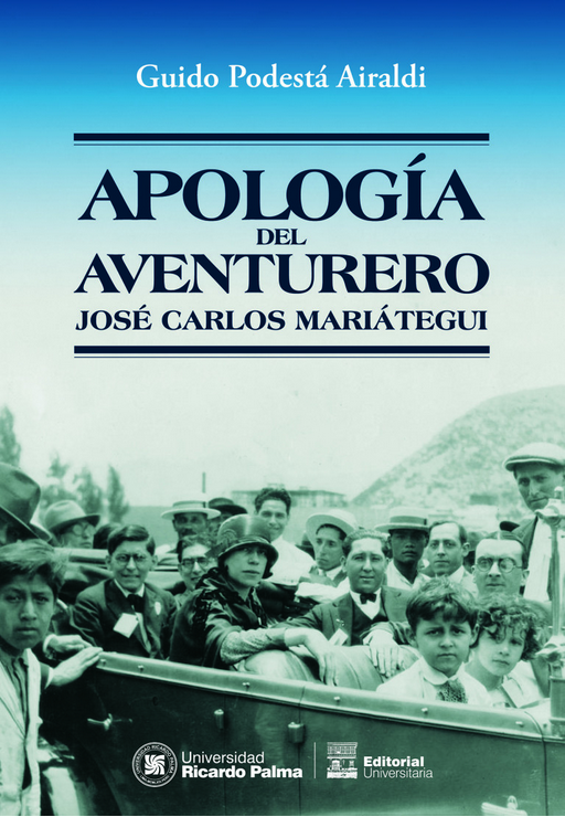 APOLOGÍA DEL AVENTURERO: José Carlos Mariátegui