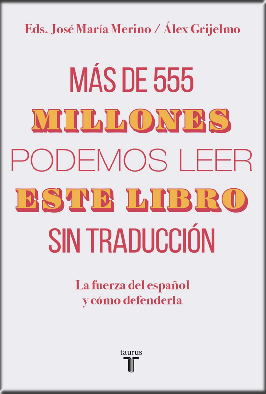 MÁS DE 555 MILLONES PODEMOS LEER ESTE LIBRO SIN TRADUCCIÓN