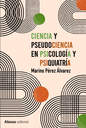 CIENCIA Y PSEUDOCIENCIA EN PSICOLOGÍA Y PSIQUIATRÍA