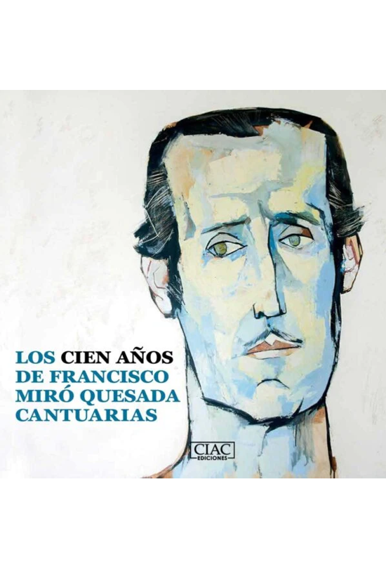 LOS CIEN AÑOS DE FRANCISCO MIRÓ QUESADA CANTUARIAS