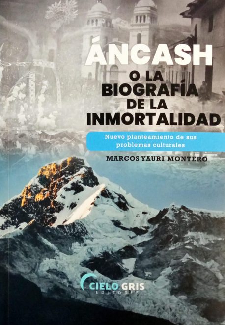 ÁNCASH O LA BIOGRAFÍA DE LA INMORTALIDAD