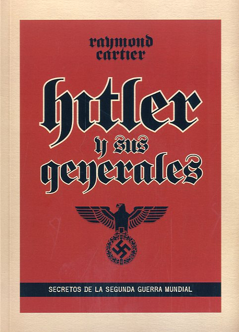 HITLER Y SUS GENERALES