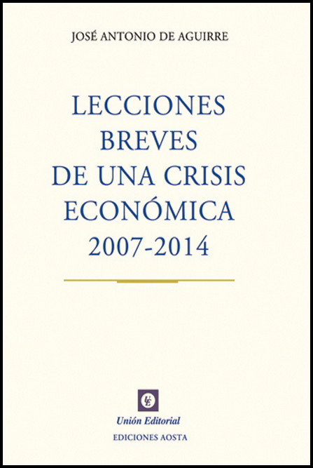 LECCIONES BREVES DE UNA CRISIS ECONÓMICA 2007-2014