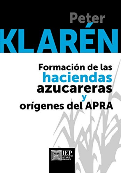 FORMACIÓN DE LAS HACIENDAS AZUCARERAS Y ORÍGENES DEL APRA