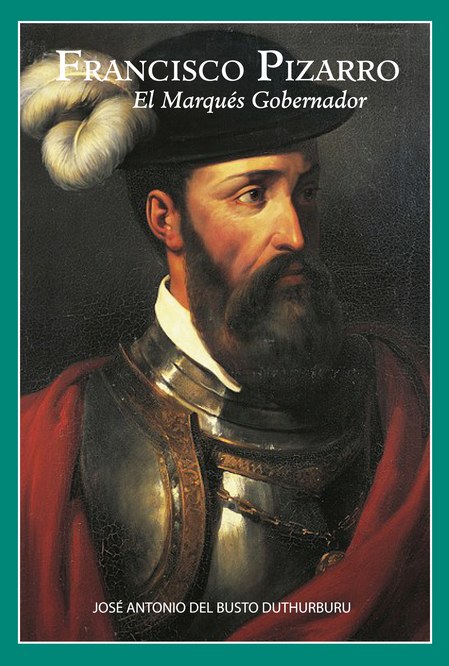 FRANCISCO PIZARRO, EL MARQUÉS GOBERNADOR