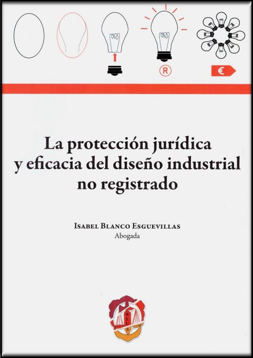 LA PROTECCIÓN JURÍDICA Y EFICACIA DEL DISEÑO INDUSTRIAL NO REGISTRADO