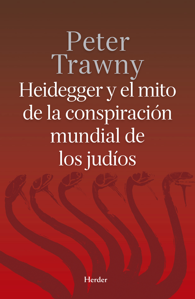 HEIDEGGER Y EL MITO DE LA CONSPIRACIÓN MUNDIAL DE LOS JUDÍOS