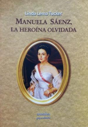 MANUELA SÁENZ, LA HEROÍNA OLVIDADA