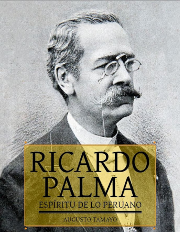 RICARDO PALMA, ESPÍRITU DE LO PERUANO