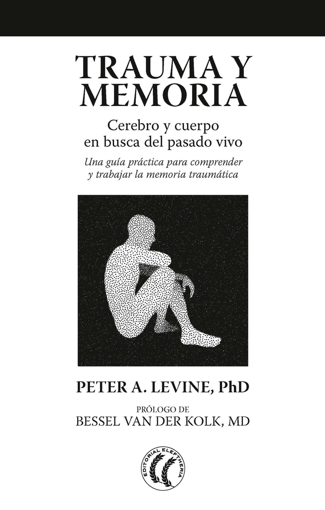 TRAUMA Y MEMORIA: CEREBRO Y CUERPO EN BUSCA DEL PASADO VIVO