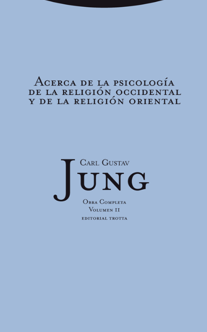 ACERCA DE LA PSICOLOGÍA DE LA RELIGIÓN OCCIDENTAL Y DE LA RELIGIÓN ORIENTAL
