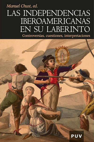 LAS INDEPENDENCIAS IBEROAMERICANAS EN SU LABERINTO