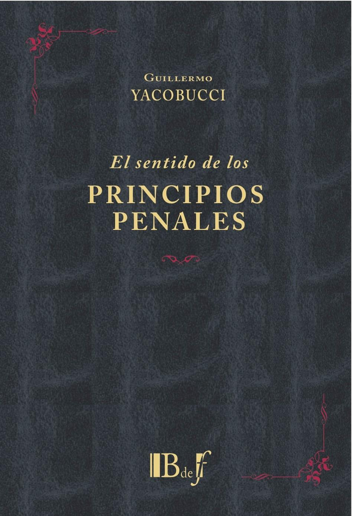 EL SENTIDO DE LOS PRINCIPIOS PENALES