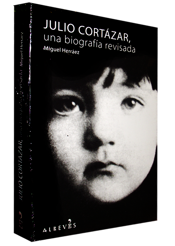 JULIO CORTÁZAR, UNA BIOGRAFÍA REVISADA