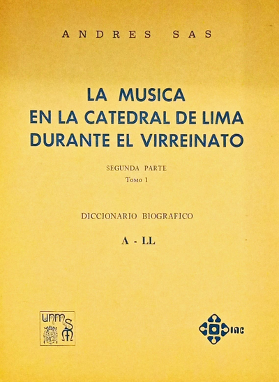 LA MÚSICA EN LA CATEDRAL DE LIMA DURANTE EL VIRREINATO (Segunda parte, Tomo I)