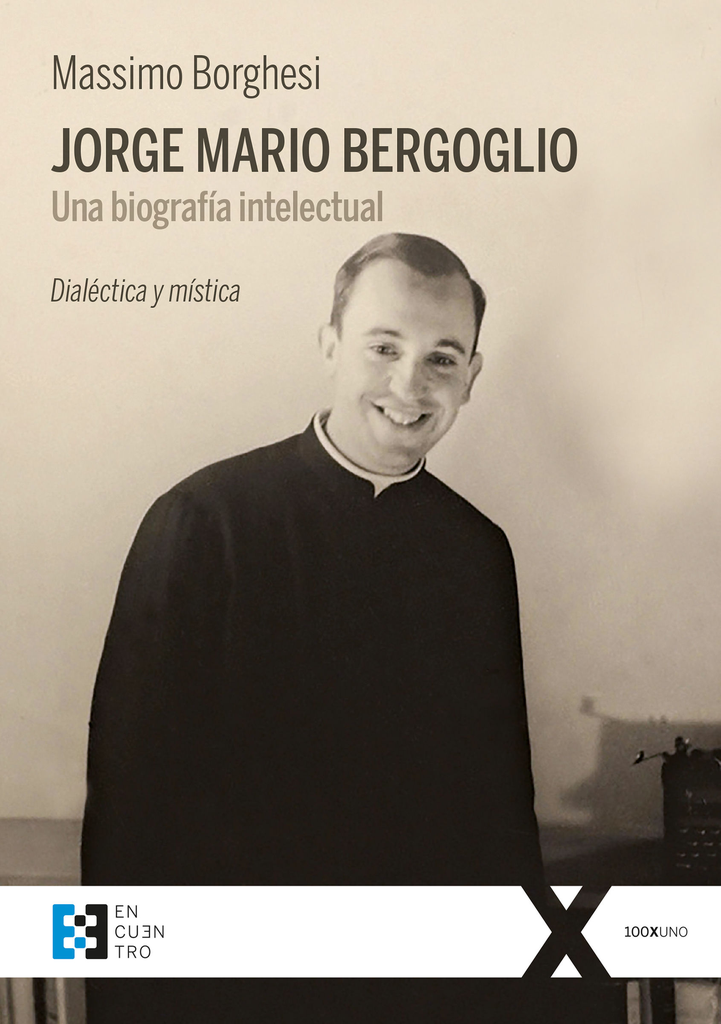 JORGE MARIO BERGOGLIO: UNA BIOGRAFÍA INTELECTUAL
