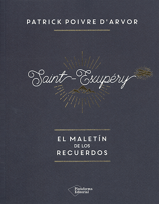 SAINT-EXUPÉRY: EL MALETÍN DE LOS RECUERDOS
