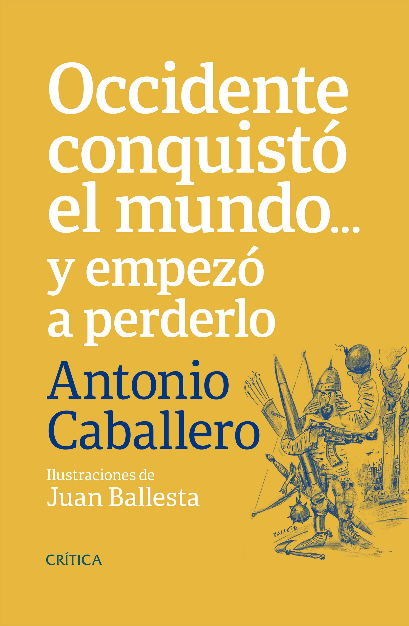 OCCIDENTE CONQUISTÓ EL MUNDO... Y EMPEZÓ A PERDERLO