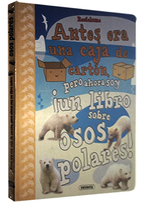 RECÍCLAME ANTES ERA UNA CAJA DE CARTÓN, PERO AHORA SOY ¡UN LIBRO SOBRE OSOS POLARES!