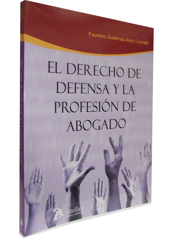 EL DERECHO DE DEFENSA Y LA PROFESIÓN DE ABOGADO