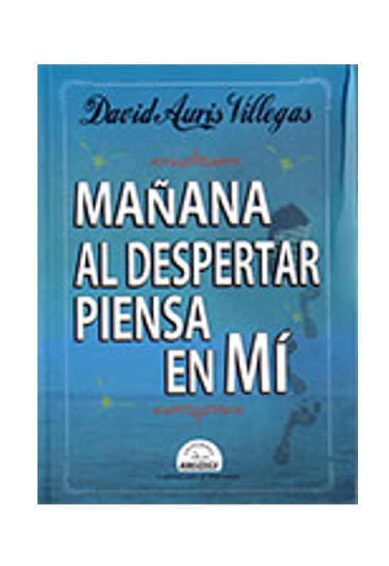 MAÑANA AL DESPERTAR PIENSA EN MÍ