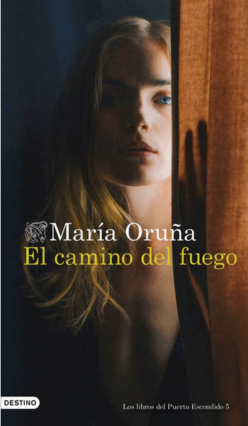 Los libros del Puerto Escondido 5: EL CAMINO DEL FUEGO