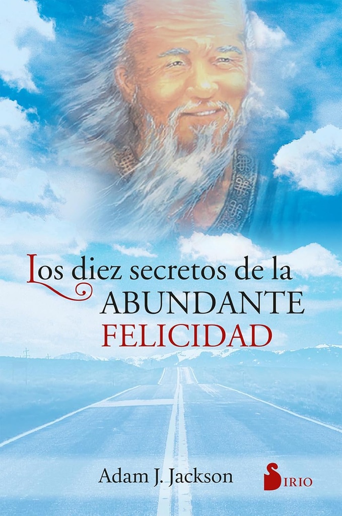 LOS DIEZ SECRETOS DE LA ABUNDANTE FELICIDAD