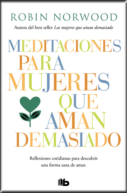 MEDITACIONES PARA MUJERES QUE AMAN DEMASIADO