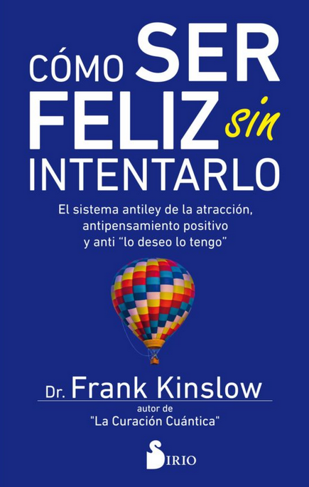 CÓMO SER FELIZ SIN INTENTARLO