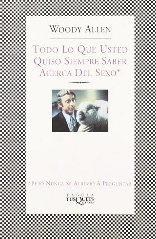 TODO LO QUE USTED QUISO SIEMPRE SABER ACERCA DEL SEXO