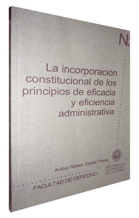 LA INCORPORACIÓN CONSTITUCIONAL DE LOS PRINCIPIOS DE EFICACIA Y EFICIENCIA ADMINISTRATIVA