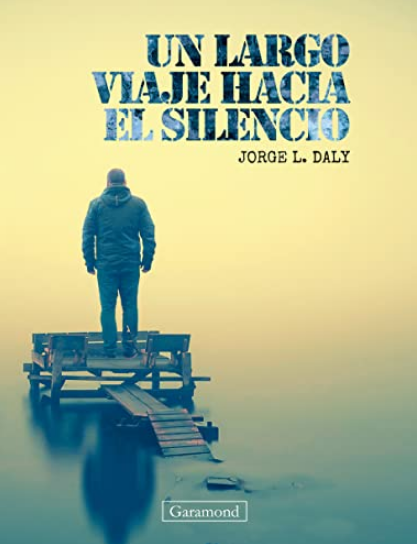 UN LARGO VIAJE HACIA EL SILENCIO